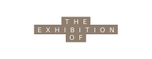 the exhibition of